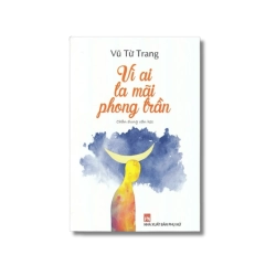 Vì ai mà ta phong trần - Vũ Từ Trang