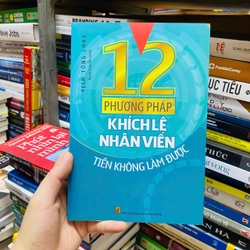 12 PHƯƠNG PHÁP KHÍCH LỆ NHÂN VIÊN - TIỀN KHÔNG LÀM ĐƯỢC