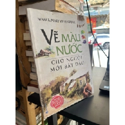 Vẽ màu nước cho người mới bắt đầu - Mark & Mary Willenbrink