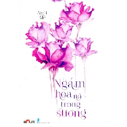 Ngắm Hoa Nở Trong Sương - Ngải Mễ