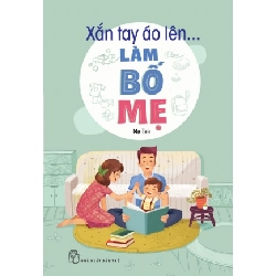 Xắn tay áo lên... làm bố mẹ - Mẹ Tee - 2021 - kỹ năng quản lý, Kỹ năng sống, NXB Trẻ Rebooks.vn