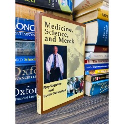 MEDICINE, SCIENCE, AND MERCK - ROY VAGELOS AND LOUIS GALAMBOS