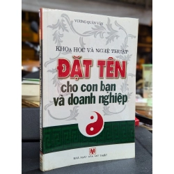 KHOA HỌC VÀ NGHỆ THUẬT ĐẶT TÊN CHO CON BẠN VÀ DOANH NGHIỆP - VƯƠNG QUÂN VÂN 222369