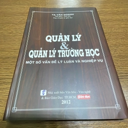 Quản lý & quản lý trường học Một số vấn đề lý luận và nghiệp vụ Tạ Văn Doanh