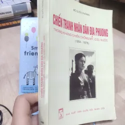 Sách: Chiến tranh nhân dân địa phương trong KC chống Mỹ (1954 - 1975) - Bộ Quốc Phòng (A1) 933332