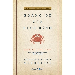 Lịch Sử Ung Thư - Hoàng Đế Của Bách Bệnh (Bìa Cứng) - Siddhartha Mukherjee ASB.PO Oreka Blogmeo 230225