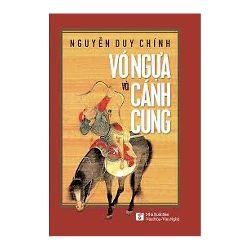 Vó Ngựa Và Cánh Cung - Nguyễn Duy Chính