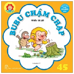 Bé Học Lễ Giáo - Tập 45: Bubu Chậm Chạp - Nhiều Tác Giả (Mới 100%) Truyện thiếu nhi, NXB Trẻ - SÁCH ĐẠI HỌC