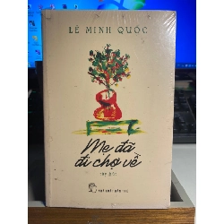 Mẹ Đã Đi Chợ Về ( tuỳ bút)- Lê Minh Quốc- NXB Trẻ- Sách lưu kho còn seal , ố nhẹ cạnh