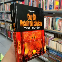 CÂU ĐỐI HOÀNH PHI CHỮ HÁN TINH TUYỂN (BÌA CỨNG) - CÔNG SĨ