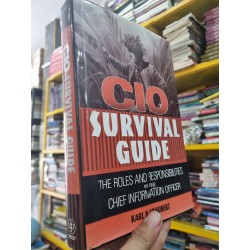 CIO SURVIVAL GUIDE : THE ROLES AND RESPONSIBILITIES OF THE CHIEF INFORMATION OFFICER - Karl D. Schubert