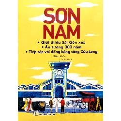 Sơn Nam_Giới thiệu Sài Gòn xưa-Ấn tượng 300 năm-Tiếp cận với Đồng Bằng sông Cửu Long(TB 2018) (2018) - Sơn Nam