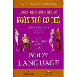 Cuốn Sách Hoàn Hảo Về Ngôn Ngữ Cơ Thể - Allan Pease, Barbara Pease