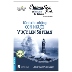 Chicken Soup To Inspire The Body And Soul - Dành Cho Những Con Người Vượt Lên Số Phận (Song Ngữ Anh-Việt) - Jack Canfield, Mark Victor Hansen