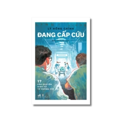 Đang cấp cứu - 17 câu chuyện sinh tử từ phòng cấp cứu