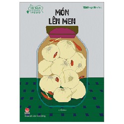 Ẩm Thực Chinh Phục Thế Giới - Món Lên Men - Uyển Nhi 148207