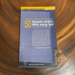 II Tựa sách: Thuật Làm Giàu Của 50 Doanh Nhân _ Nhà Sáng Tạo Tại Các Châu Lục - 2007