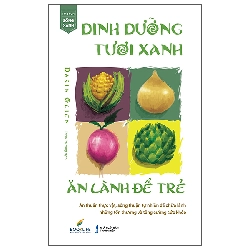 Dinh Dưỡng Tươi Xanh - Ăn Lành Để Trẻ (2025) - Darin Olien