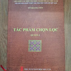 Tác phẩm chọn lọc Quyển 2 - Đỗ Quang Tiến - Tuyển tập tác phẩm