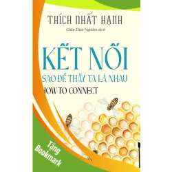 (TẶNG BOOKMARK) Kết Nối Sao Để Thấy Ta Là Nhau - How To Connect Thích Nhất Hạnh - TÂM LINH - TÔN GIÁO - THIỀN