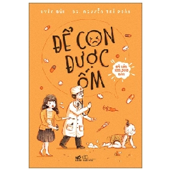 Để Con Được Ốm - Nguyễn Trí Đoàn, Uyên Bùi (Mới 100%) Dinh dưỡng, sức khỏe cho trẻ, Nhã Nam - SÁCH ĐẠI HỌC