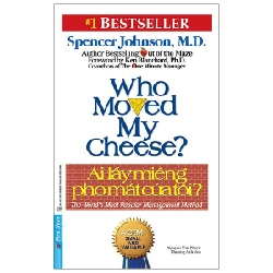 Ai Lấy Miếng Pho Mát Của Tôi - Spencer Johnson, MD (Mới 100%) Sách tư duy, kỹ năng sống, First News - SÁCH ĐẠI HỌC