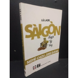 Sài Gòn Chuyện Tập Tàng. Nghề Chơi Lãng Đãng mới 90% bẩn nhẹ 2019 HCM2405 Lê Lade SÁCH VĂN HỌC