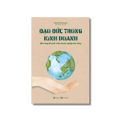 ĐẠO ĐỨC TRONG KINH DOANH: Nền tảng để phát triển doanh nghiệp bền vững - Surah Duncan