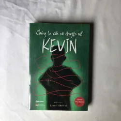 Chúng Ta Cần Nói Chuyện Về Kevin - Lionel Shriver