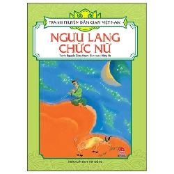 Tranh Truyện Dân Gian Việt Nam - Ngưu Lang Chức Nữ - Nguyễn Công Hoan, Hồng Hà (Mới 100%) Truyện thiếu nhi, NXB Kim Đồng - SÁCH ĐẠI HỌC