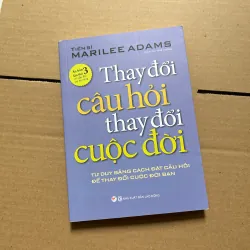 Thay đổi câu hỏi thay đổi cuộc đời - Tiến sĩ Marilee Adams