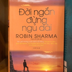 Đời ngắn đừng ngủ dài - Robin Sharma