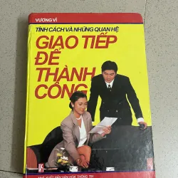 GIAO TIẾP ĐỂ THÀNH CÔNG – TÍNH CÁCH VÀ NHỮNG QUAN HỆ