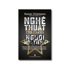 Nghệ thuật trở thành người nổi tiếng - Rainer Zitelmann