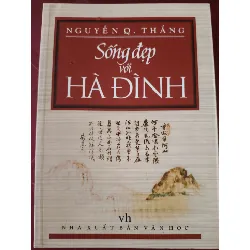Sống đẹp với Hà Đình - Nguyễn - Q - Thắng - 2009 - 380 trang LỊCH SỬ - CHÍNH TRỊ - TRIẾT HỌC ANTQ2809