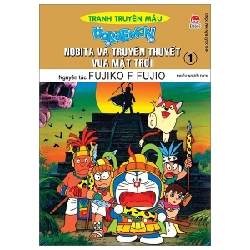 Doraemon - Tranh Truyện Màu - Nobita Và Truyền Thuyết Vua Mặt Trời - Tập 1 - Fujiko F Fujio (Mới 100%) Truyện tranh, NXB Kim Đồng - SÁCH ĐẠI HỌC
