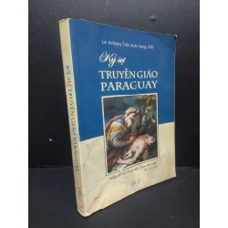 Ký sự truyền giáo Paraguay tập 2 mới 80% ố bẩn 2015 HCM2405 Lm Anthony Trần Xuân Trang, SVD SÁCH TÂM LINH - TÔN GIÁO - THIỀN