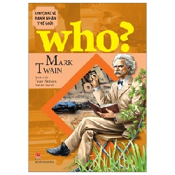 Who? Chuyện Kể Về Danh Nhân Thế Giới - Mark Twain - Team-Sinhwa (Mới 100%) Kiến thức bách khoa, NXB Kim Đồng - SÁCH ĐẠI HỌC 480672