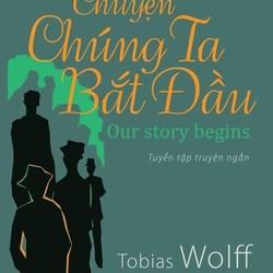 Chuyện Chúng Ta Bắt Đầu - Tobias Wolff 196341