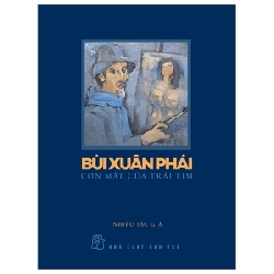 Bùi Xuân Phái - Con Mắt Của Trái Tim - Nhiều Tác Giả 289858