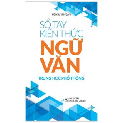 Sổ Tay Kiến Thức Ngữ Văn Trung Học Phổ Thông - Lê Nguyên Lâm 147198