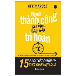 Người Thành Công Không Bao Giờ Trì Hoãn - Kevin Kruse 289430