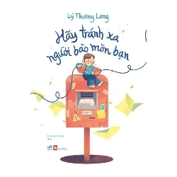 Hãy Tránh Xa Người Bào Mòn Bạn - Nhã Nam Lý Thượng Long KỸ NĂNG Rebooks.vn