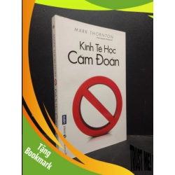 (TẶNG BOOKMARK) Kinh tế học cấm đoán Mark Thornton 2017 Mới 80% ố, bẩn nhẹ RBK.ASB0309
