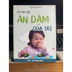 Tất Tần Tật Ăn Dặm Của Trẻ Từ 0 -12 Tháng Tuổi-Tác giả Hoàng Hương-Sách sức khoẻ, dinh dưỡng cho trẻ STB796 Blogmeo 27525