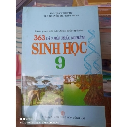 (Sách cũ SCGR) 363 Câu Hỏi Trắc Nghiệm Sinh Học 9 - Trần Thị Phú, Nguyễn Thị Thúy Nhàn 2007 VAVO-AK3ST1 Blogmeo090426