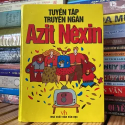 TUYỂN TẬP TRUYỆN NGẮN AZIT NÊXIN, bản bìa cứng (XB 2003)