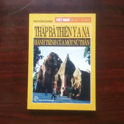 [Sách Văn Hóa] Tháp Bà Thiên Ya Na - Hành Trình Của Một Nữ Thần - Việt Nam Di Sản Văn Hóa