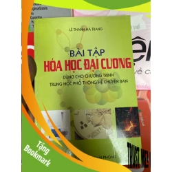 (TẶNG BOOKMARK) Bài Tập Hóa Học Đại Cương (Dùng Cho Chương Trình Trung Học Phổ Thông Hệ Chuyên Ban) - Lê Thanh Hà Trang 2006 Tham khảo - luyện thi RBK-AK1T2