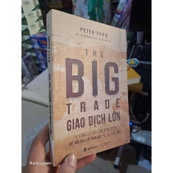 The Big Trade - Giao Dịch Lớn - Peter Pham 2016 mới 80% ố Sách kinh tế - tài chính - chứng khoán HCM1004